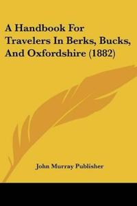 A Handbook For Travelers In Berks, Bucks, And Oxfordshire (1882)