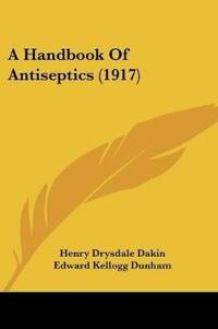 A Handbook Of Antiseptics (1917)