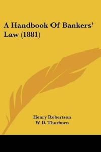 A Handbook Of Bankers' Law (1881)