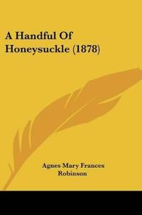 A Handful Of Honeysuckle (1878)