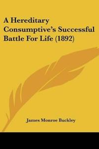 A Hereditary Consumptive's Successful Battle For Life (1892)