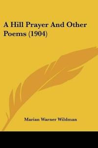 A Hill Prayer And Other Poems (1904)