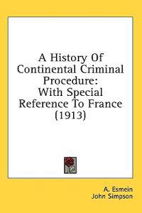 A History of Continental Criminal Procedure