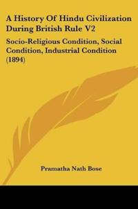 A History Of Hindu Civilization During British Rule V2