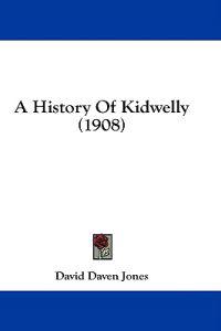 A History Of Kidwelly (1908)
