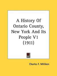 A History Of Ontario County, New York And Its People V1 (1911)