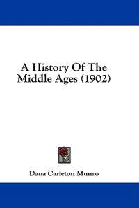 A History Of The Middle Ages (1902)