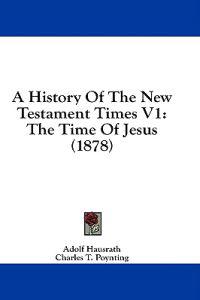 A History Of The New Testament Times V1