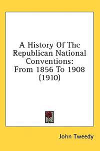 A History Of The Republican National Conventions