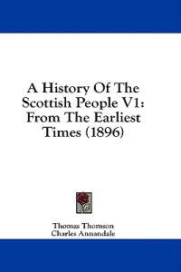 A History Of The Scottish People V1