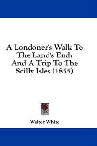 A Londoner's Walk To The Land's End