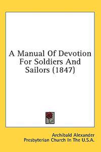 Bokomslag för "A Manual Of Devotion For Soldiers And Sailors (1847)"