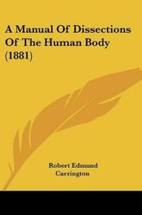 A Manual Of Dissections Of The Human Body (1881)