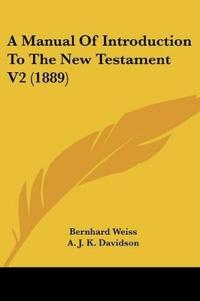 A Manual Of Introduction To The New Testament V2 (1889)