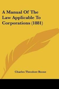 A Manual Of The Law Applicable To Corporations (1881)