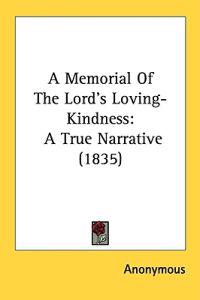 A Memorial Of The Lord's Loving-Kindness: A True Narrative (1835)