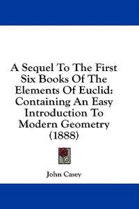 A Sequel To The First Six Books Of The Elements Of Euclid