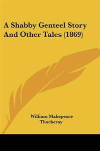 Shabby Genteel Story And Other Tales (1869)