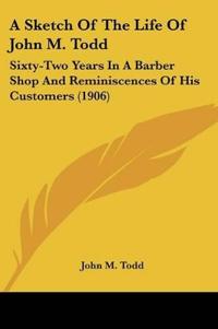A Sketch Of The Life Of John M. Todd