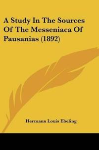A Study In The Sources Of The Messeniaca Of Pausanias (1892)