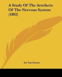 A Study Of The Artefacts Of The Nervous System (1892)