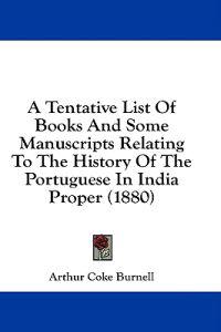 A Tentative List Of Books And Some Manuscripts Relating To The History Of The Portuguese In India Proper (1880)
