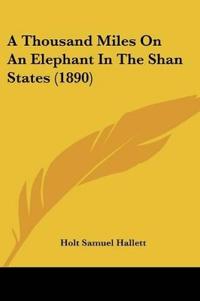A Thousand Miles On An Elephant In The Shan States (1890)