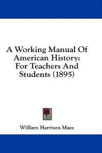 A Working Manual Of American History