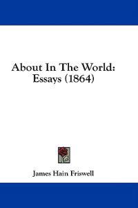 About In The World: Essays (1864)