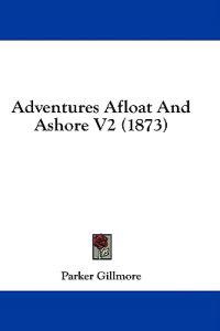 Adventures Afloat And Ashore V2 (1873)