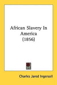 African Slavery In America (1856)