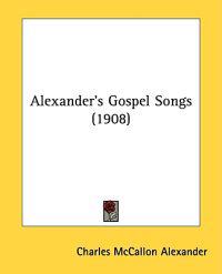 Alexander's Gospel Songs (1908)