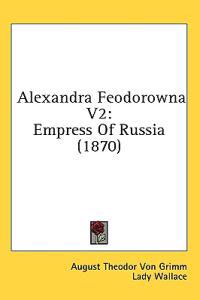 Alexandra Feodorowna V2: Empress Of Russia (1870)
