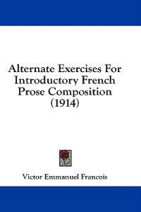 Alternate Exercises For Introductory French Prose Composition (1914)