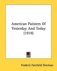 American Painters of Yesterday and Today