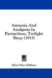 Hellman, A: Amnesia And Analgesia In Parturition, Twilight S