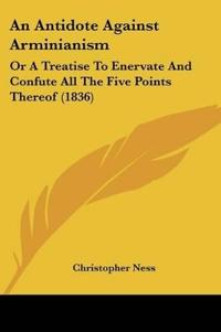 An Antidote Against Arminianism