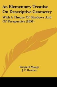 An Elementary Treatise on Descriptive Geometry
