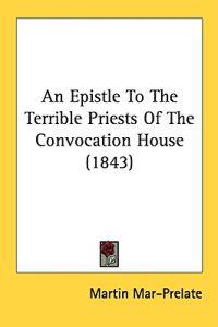 An Epistle To The Terrible Priests Of The Convocation House (1843)