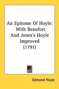 An Epitome Of Hoyle: With Beaufort And Jones's Hoyle Improved (1791)