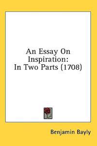 An Essay On Inspiration: In Two Parts (1708)