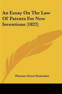 An Essay On The Law Of Patents For New Inventions (1822)