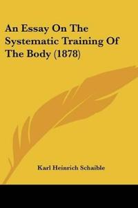 An Essay On The Systematic Training Of The Body (1878)