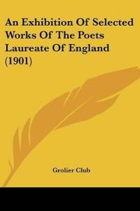 An Exhibition Of Selected Works Of The Poets Laureate Of England (1901)