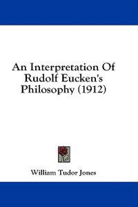 An Interpretation of Rudolf Eucken's Philosophy