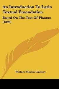 An Introduction To Latin Textual Emendation