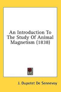 An Introduction To The Study Of Animal Magnetism (1838)