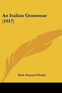 An Italian Grammar (1917)