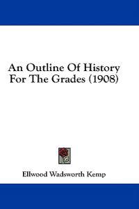 Kemp, E: Outline Of History For The Grades (1908)