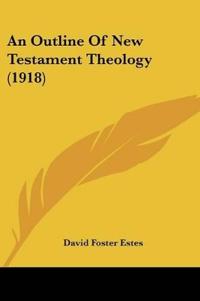 An Outline Of New Testament Theology (1918)